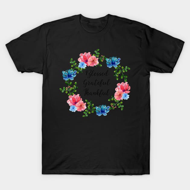 Blessed Grateful Thankful - Pretty Floral Wreath with a Spiritual Message of Gratitude T-Shirt by innerspectrum